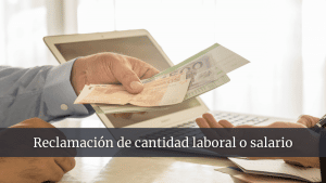 Reclamación de cantidad laboral o salario